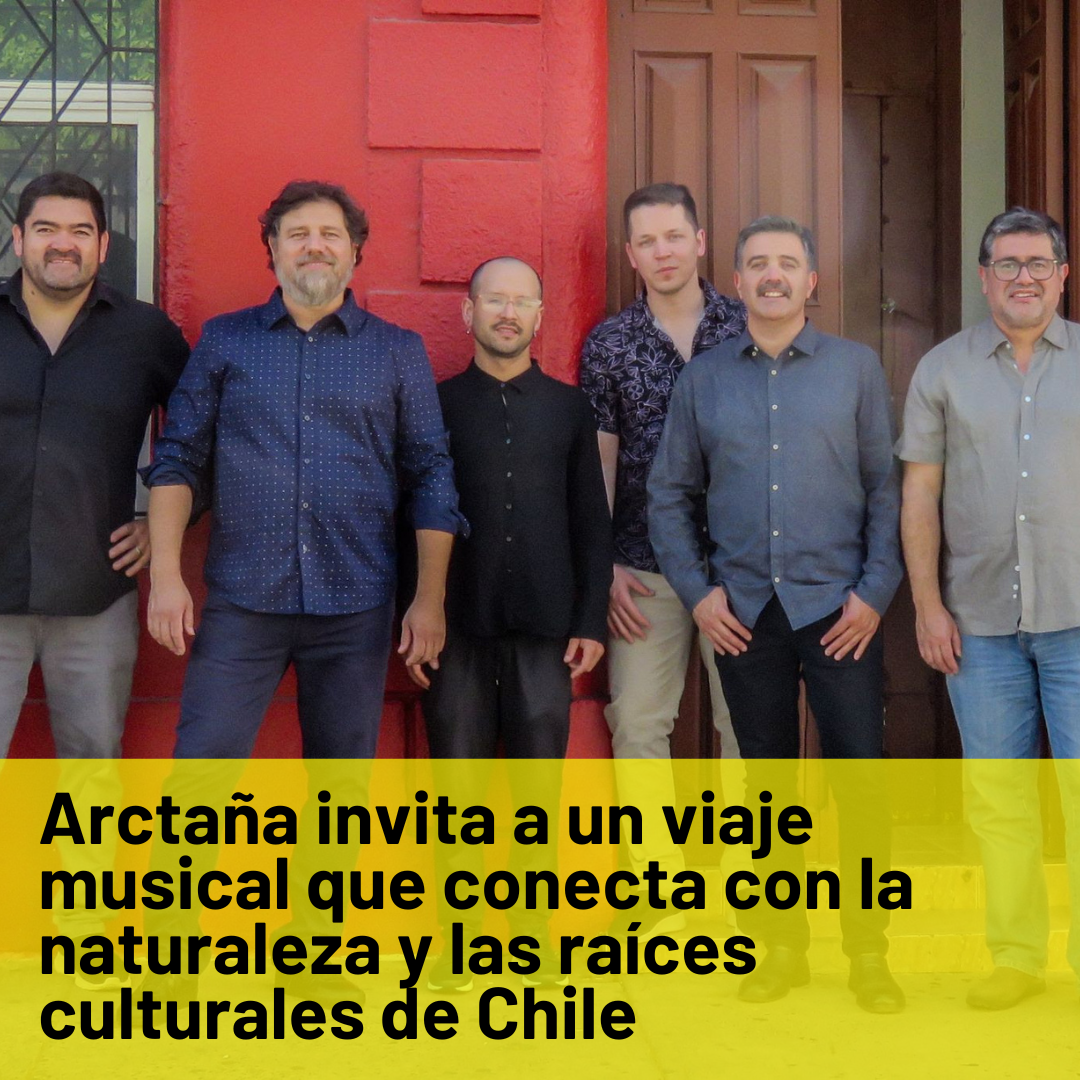 Arctaña invita a un viaje musical que conecta con la naturaleza y las raíces culturales de Chile