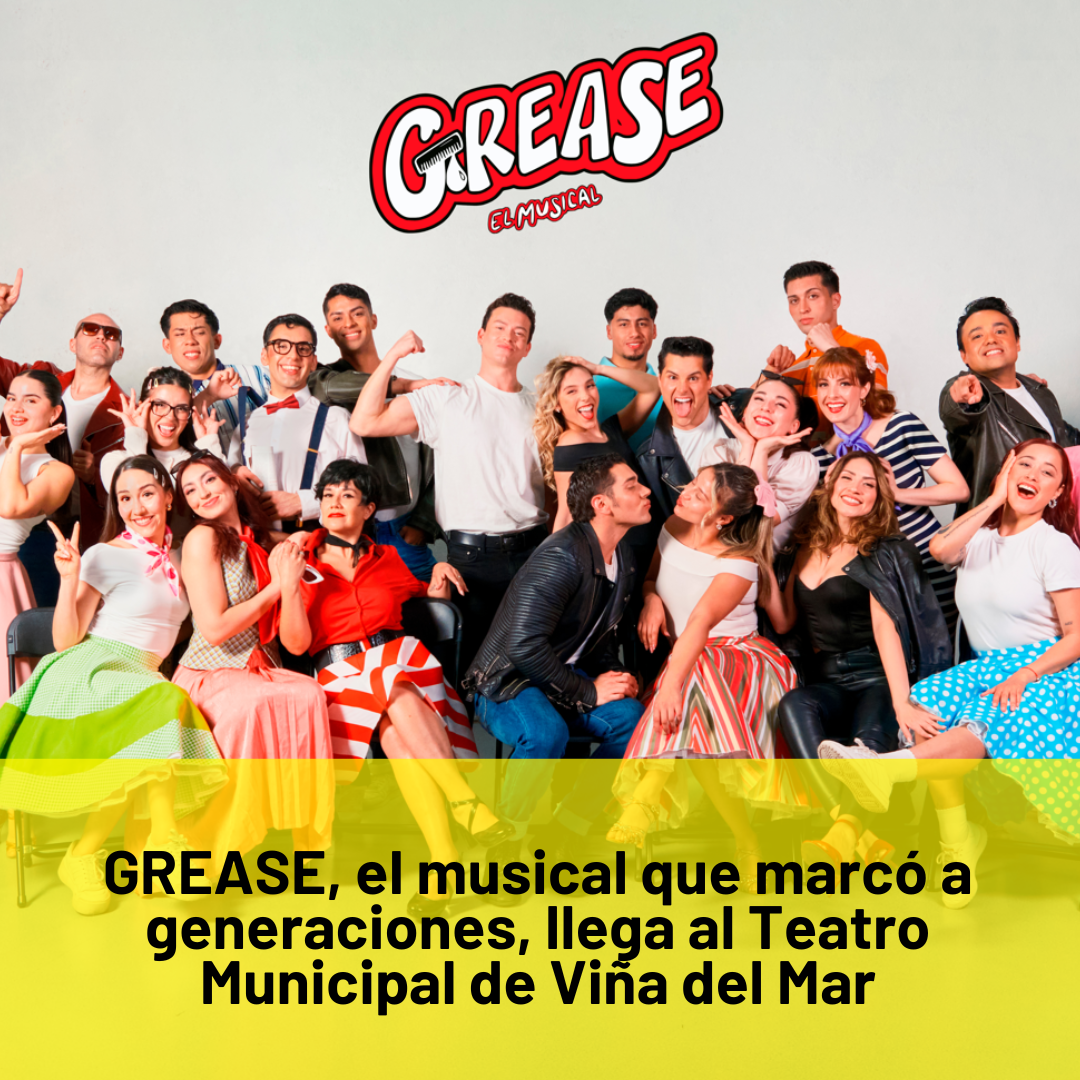 GREASE, el musical que marcó a generaciones, llega al Teatro Municipal de Viña del Mar