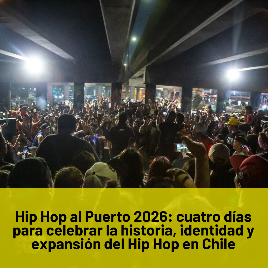 Hip Hop al Puerto 2026: cuatro días para celebrar la historia, identidad y expansión del Hip Hop en Chile