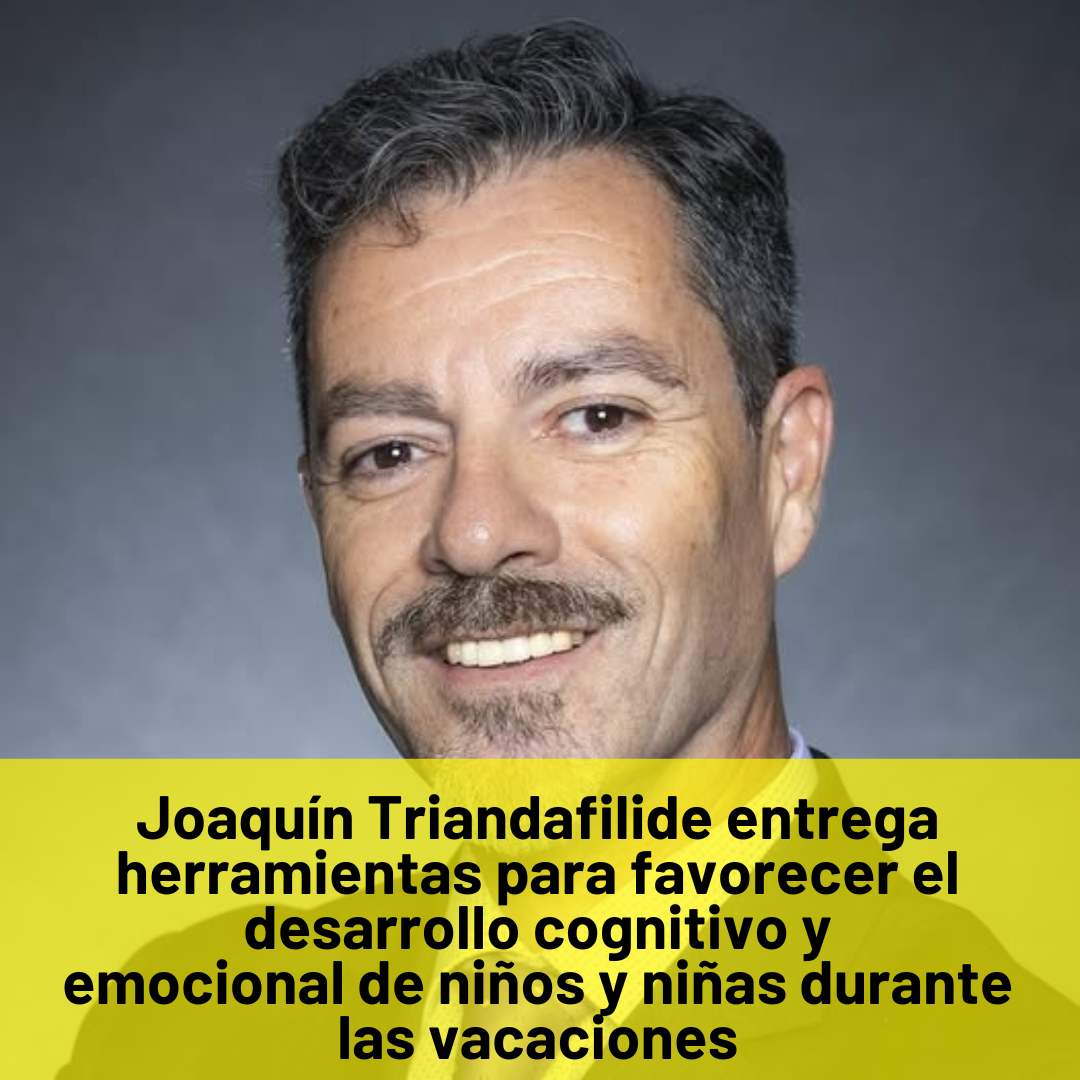 Joaquín Triandafilide entrega herramientas para favorecer el desarrollo cognitivo yemocional de niños y niñas durante las vacaciones