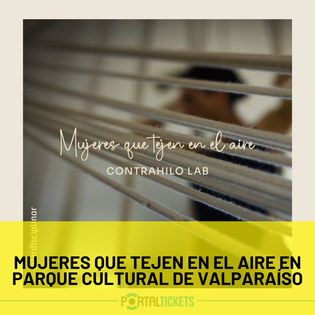 MUJERES QUE TEJEN EN EL AIRE EN PARQUE CULTURAL DE VALPARAÍSO