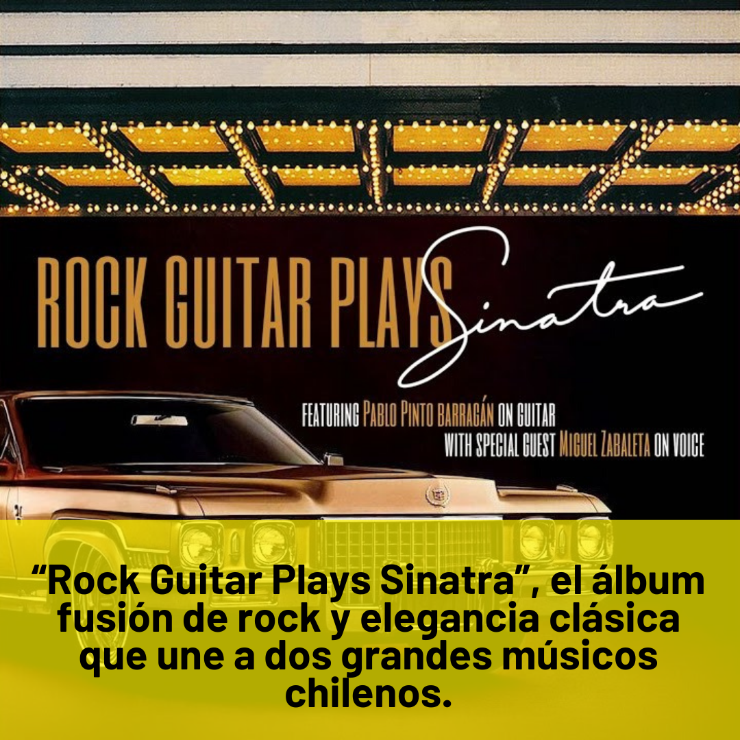 “Rock Guitar Plays Sinatra”, el álbum fusión de rock y elegancia clásica que une a dos grandes músicos chilenos.