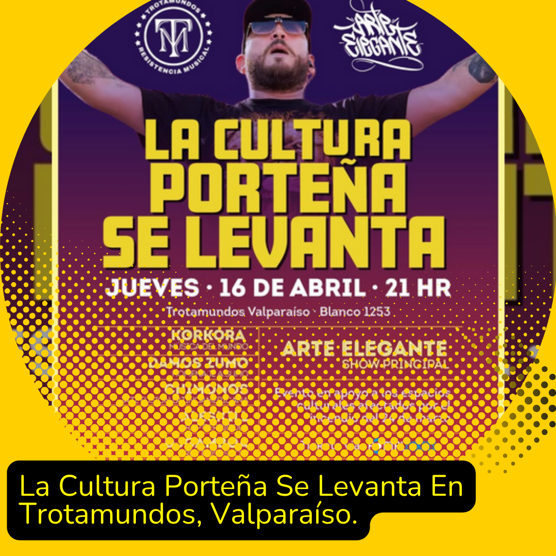La Cultura Porteña Se Levanta En Trotamundos, Valparaíso.